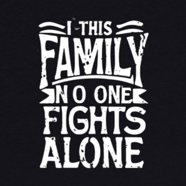 In this family no one fights alone by TshirtMA